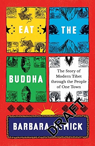 Eat the Buddha: Life, Death and Resistance in a Tibetan Town