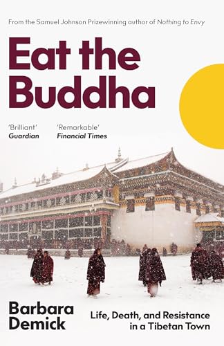 Eat the Buddha: Life, Death and Resistance in a Tibetan Town