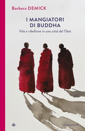 I mangiatori di Buddha. Vita e ribellione in una città del Tibet (I Corvi)