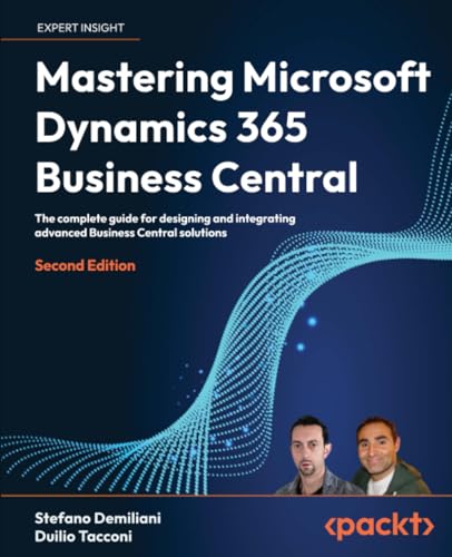 Mastering Microsoft Dynamics 365 Business Central - Second Edition: The complete guide for designing and integrating advanced Business Central solutions von Packt Publishing