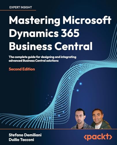 Mastering Microsoft Dynamics 365 Business Central: The complete guide for designing and integrating advanced Business Central solutions von Packt Publishing