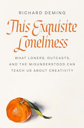 This Exquisite Loneliness: What Loners, Outcasts, and the Misunderstood Can Teach Us About Creativity von Viking