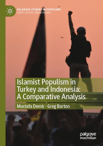 Islamist Populism in Turkey and Indonesia: A Comparative Analysis (Palgrave Studies in Populisms) von Palgrave Macmillan