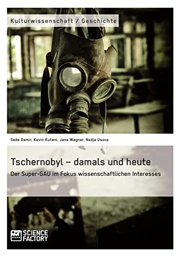 Tschernobyl – damals und heute: Der Super-GAU im Fokus wissenschaftlichen Interesses von Science Factory