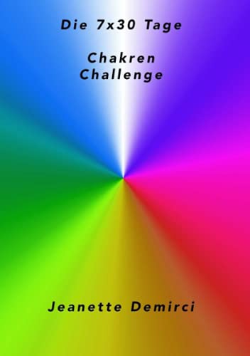 7x30 Tage Chakren - Challenge: Impulse, Anregungen, Informationen und Übungen für den Alltag von Neopubli GmbH