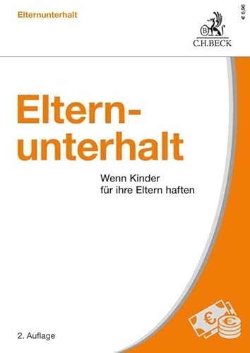 Elternunterhalt: Wenn Kinder für ihre Eltern haften (Vorsorgebroschüren) von Beck C. H.