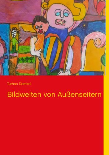 Bildwelten von Außenseitern Bildwelten von Außenseitern von Books on Demand
