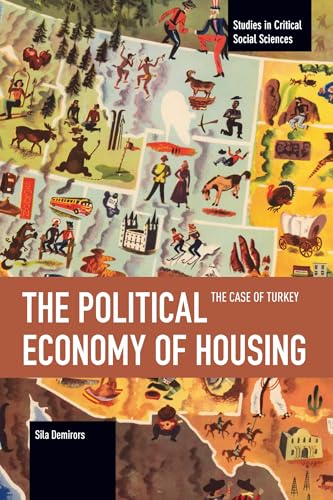 The Political Economy of Housing: The Case of Turkey (Studies in Critical Social Sciences) von Haymarket Books