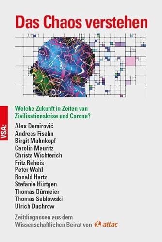 Das Chaos verstehen: Welche Zukunft in Zeiten von Zivilisationskrise und Corona? Zeitdiagnosen aus dem Wissenschaftlichen Beirat von Attac