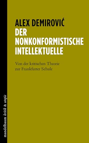 Der nonkonformistische Intellektuelle: Von der kritischen Theorie zur Frankfurter Schule (kritik & utopie)