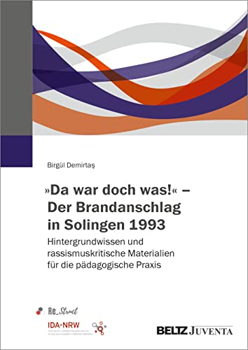 »Da war doch was!« – Der Brandanschlag in Solingen 1993: Hintergrundwissen und rassismuskritische Materialien für die pädagogische Praxis von Beltz