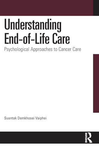 Understanding End-of-Life Care: Psychological Approaches to Cancer Care Understanding End-of-Life Care: Psychological Approaches to Cancer Care von Routledge India