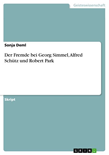 Der Fremde bei Georg Simmel, Alfred Schütz und Robert Park von GRIN Verlag