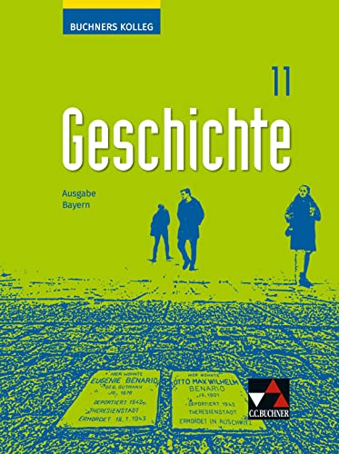 Buchners Kolleg Geschichte – Neue Ausgabe Bayern / Buchners Kolleg Geschichte Bayern 11 - neu: Unterrichtswerk für die Oberstufe (Buchners Kolleg ... Bayern: Unterrichtswerk für die Oberstufe)