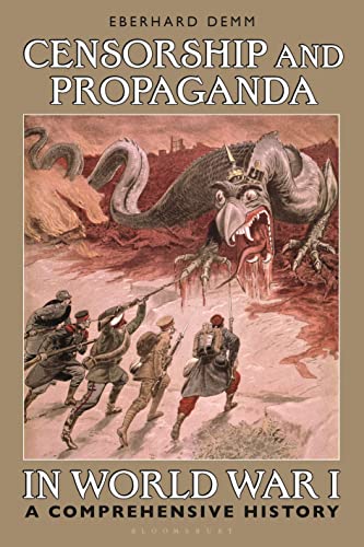 Censorship and Propaganda in World War I: A Comprehensive History Censorship and Propaganda in World War I: A Comprehensive History von Bloomsbury Academic