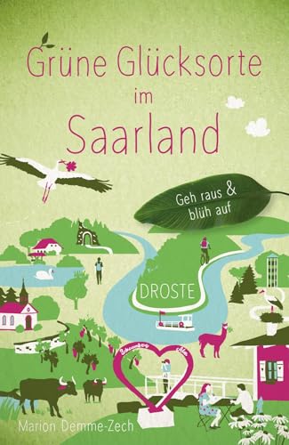 Grüne Glücksorte im Saarland: Geh raus & blüh auf von Droste Verlag GmbH