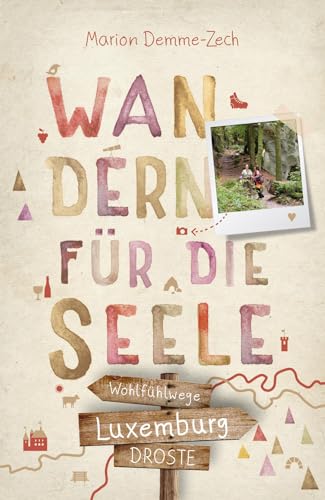 Luxemburg. Wandern für die Seele: Wohlfühlwege von Droste Verlag