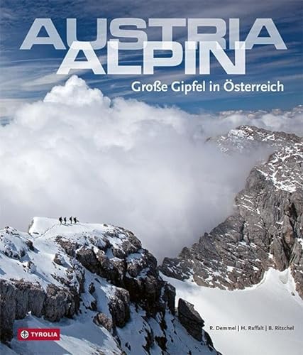 Austria alpin: Große Gipfel in Österreich. Ein Bildband zum Träumen und Planen. Mit inspirierenden Tourentipps