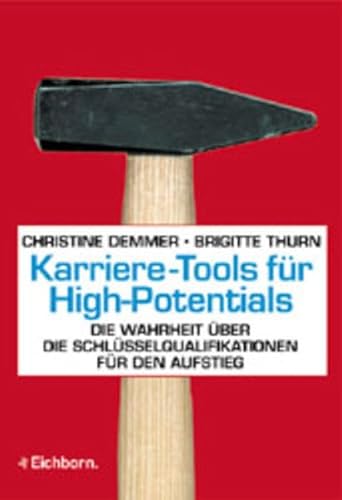 Karriere-Tools für High-Potentials: Die Wahrheit über die Schlüsselqualifikationen für den Aufstieg