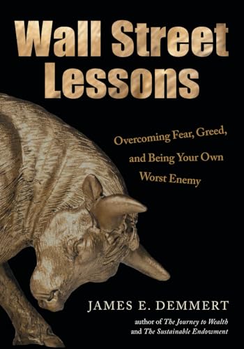 Wall Street Lessons: Overcoming Fear, Greed and Being Your Own Worst Enemy