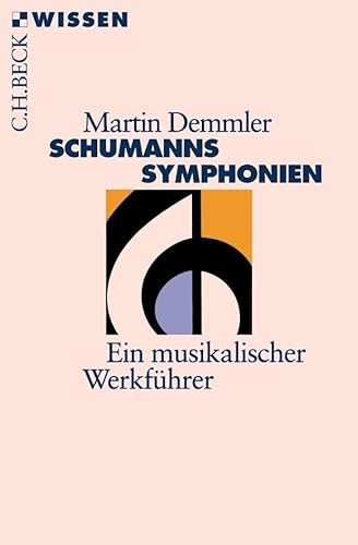 Schumanns Sinfonien: Ein musikalischer Werkführer von Beck