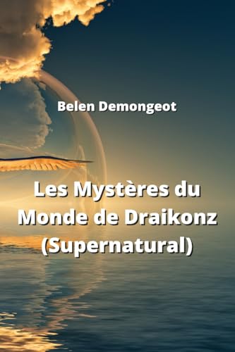 Les Mystres du Monde de Draikonz (Supernatural) von IngramSpark