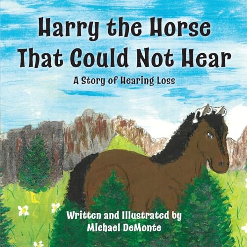 Harry the Horse That Could Not Hear: A Story of Hearing Loss von Palmetto Publishing