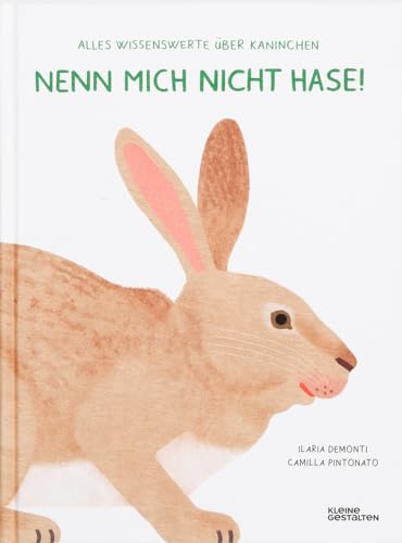 Nenn mich nicht Hase!: Wissenswertes über unser liebstes Langohr von Gestalten