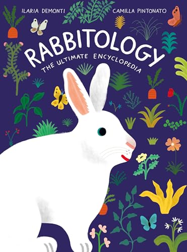 Rabbitology: The Ultimate Encyclopedia von Princeton Architectural Press