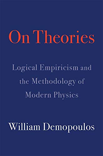 On Theories: Logical Empiricism and the Methodology of Modern Physics von Harvard University Press