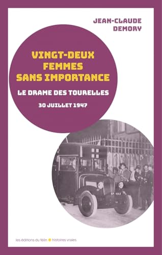 Vingt-deux femmes sans importance: La nuit tragique des tourelles 30-31 juillet 1947 von DU FELIN