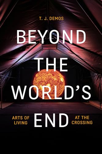 Beyond the World's End: Arts of Living at the Crossing von Duke University Press