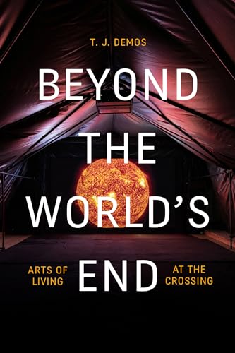 Beyond the World's End: Arts of Living at the Crossing