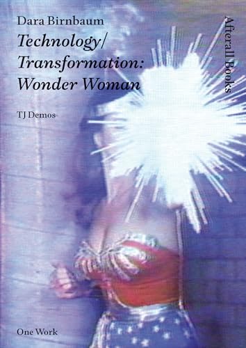 Dara Birnbaum: Technology/Transformation: Wonder Woman (Afterall Books / One Work)