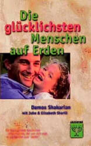 Die glücklichsten Menschen auf Erden: Die faszinierende Geschichte eines Mannes, der von sich sagt, er sei berufen zum Helfer