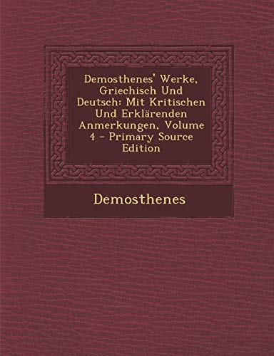 Demosthenes' Werke, Griechisch Und Deutsch: Mit Kritischen Und Erklarenden Anmerkungen, Volume 4