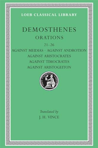 Loeb Classical Library: Orations, Volume III: Orations XXI-XXVI: Against Meidias. Against Androtion. Against Aristocrates. Against Timocrates. Against Aristogeiton 1 a: v. 3
