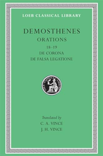 Demosthenes: De Corona De Falsa Legatione: Orations 18-19: de Corona. de Falsa Legatione (Loeb Classical Library, Band 155)