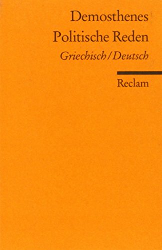 Politische Reden. Griech. /Dt.: Demosthenes – zweisprachige Ausgabe; Originalversion mit deutscher Übersetzung (Reclams Universal-Bibliothek)