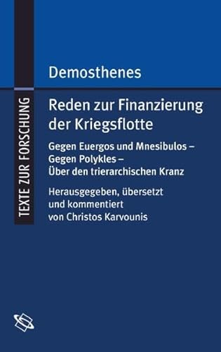 Reden zur Finanzierung der Kriegsflotte. Gegen Euergos und Mnesibulos - Gegen Polykles - Über den trierarchischen Kranz