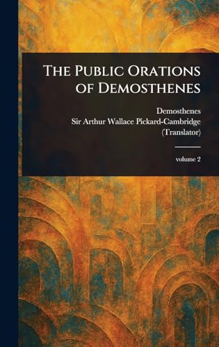 The Public Orations of Demosthenes von Anson Street Press