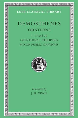 Works: Orations 1-17 and 20: Olynthiacs. Philippics. Minor Public Orations (Loeb Classical Library)
