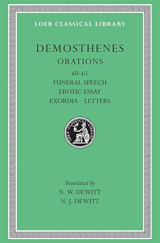 Works: Orations 60-61: Funeral Speech. Erotic Essay. Exordia. Letters (Loeb Classical Library)