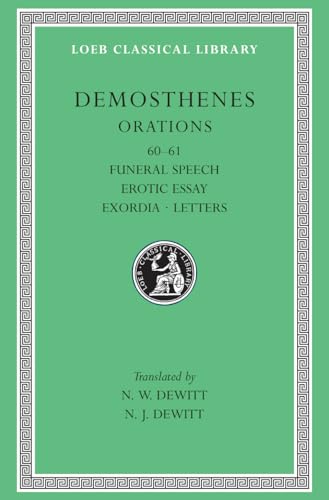 Works: Orations 60-61: Funeral Speech. Erotic Essay. Exordia. Letters (Loeb Classical Library)