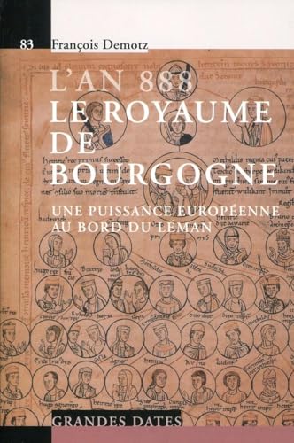 L'an 888. Le Royaume de Bourgogne: Une puissance européenne au bord du Léman. L'an 888. Le Royaume de Bourgogne: Une puissance européenne au bord du Léman. von PU POLYTECHNIQU
