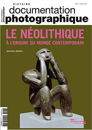 La neolithique. A l'origine du monde contemporain - dossier N-8117 von CNRS EDITIONS