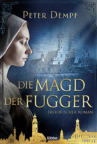 Die Magd der Fugger: Historischer Roman