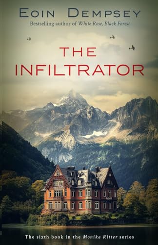 The Infiltrator: Gripping and unputdownable World War 2 fiction (The Monika Ritter Series Book 6) von Independently published