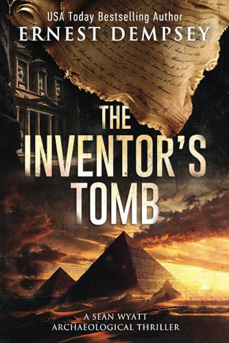 The Inventor's Tomb: A Page-Turning Archaeological Thriller (Sean Wyatt Historical Mysteries, Band 23)