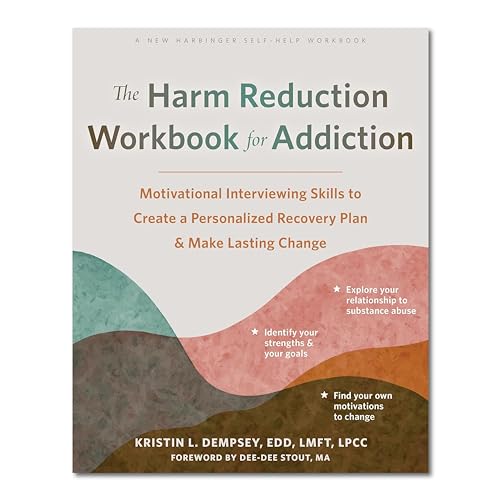 The Harm Reduction Workbook for Addiction: Motivational Interviewing Skills to Create a Personalized Recovery Plan and Make Lasting Change von New Harbinger